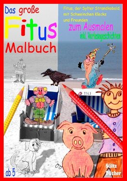 Das große Fitus-Malbuch - Fitus, der Sylter Strandkobold, mit Schweinchen Klecks und Freunden