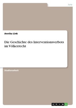 Die Geschichte des Interventionsverbots im Völkerrecht