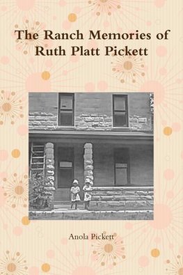 The Ranch Memories of Ruth Platt Pickett