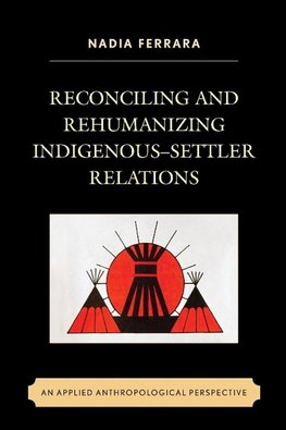 Reconciling and Rehumanizing Indigenous-Settler Relations