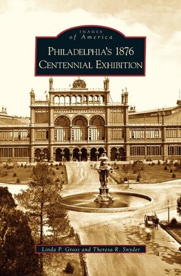 Philadelphia's 1876 Centennial Exhibition