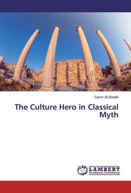 The Culture Hero in Classical Myth