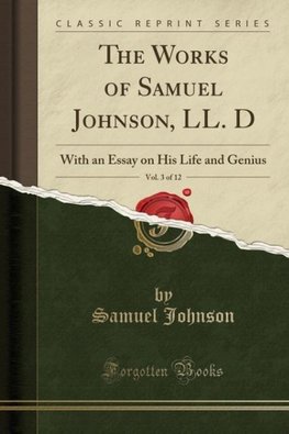 Johnson, S: Works of Samuel Johnson, LL. D, Vol. 3 of 12