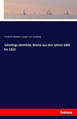 Schellings sämtliche Werke aus den Jahren 1805 bis 1810