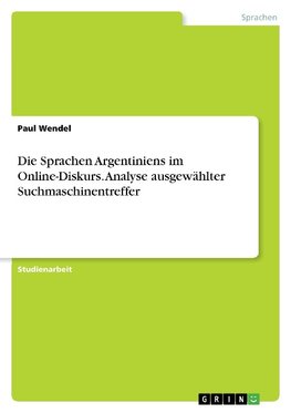 Die Sprachen Argentiniens im Online-Diskurs. Analyse ausgewählter Suchmaschinentreffer