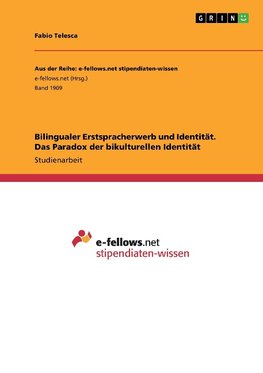 Bilingualer Erstspracherwerb und Identität. Das Paradox der bikulturellen Identität