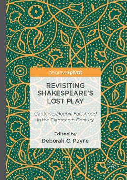 Revisiting Shakespeare's Lost Play