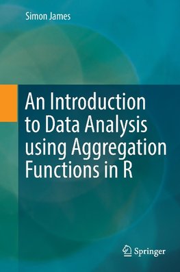 An Introduction to Data Analysis using Aggregation Functions in R