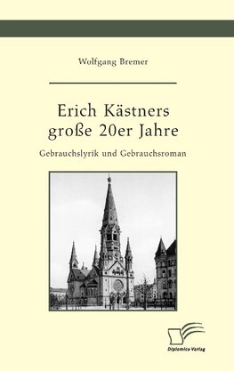 Erich Kästners große 20er Jahre. Gebrauchslyrik und Gebrauchsroman