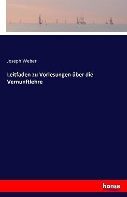 Leitfaden zu Vorlesungen über die Vernunftlehre