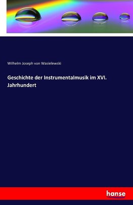 Geschichte der Instrumentalmusik im XVI. Jahrhundert