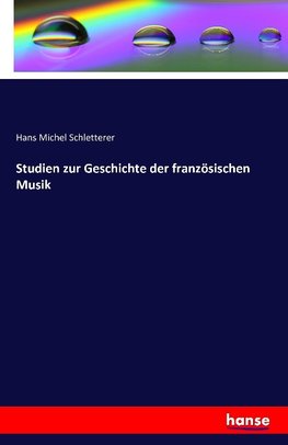 Studien zur Geschichte der französischen Musik