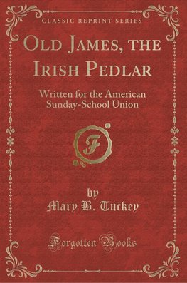 Tuckey, M: Old James, the Irish Pedlar