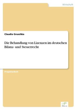 Die Behandlung von Lizenzen im deutschen Bilanz- und Steuerrecht