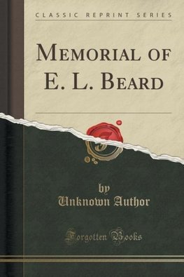 Author, U: Memorial of E. L. Beard (Classic Reprint)