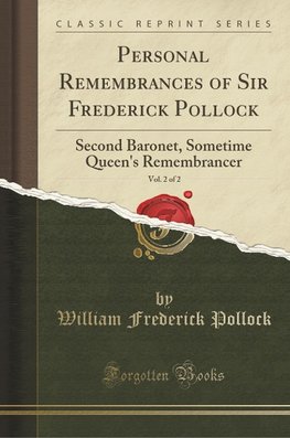 Pollock, W: Personal Remembrances of Sir Frederick Pollock,