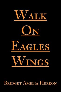 Walk On Eagles Wings