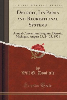 Doolittle, W: Detroit, Its Parks and Recreational Systems