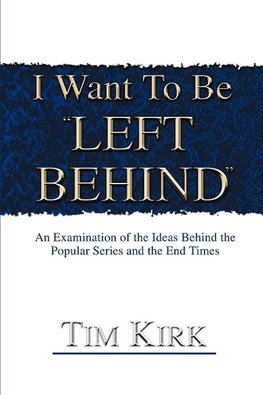 I Want To Be ¿Left Behind¿