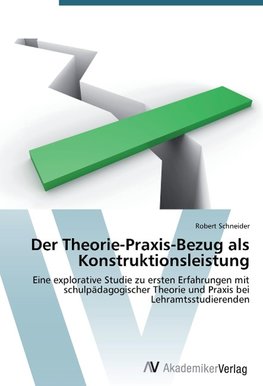 Der Theorie-Praxis-Bezug als Konstruktionsleistung