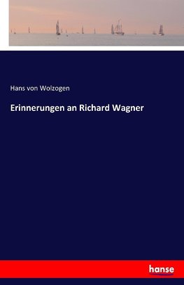 Erinnerungen an Richard Wagner