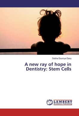 A new ray of hope in Dentistry: Stem Cells