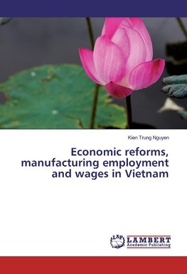 Economic reforms, manufacturing employment and wages in Vietnam