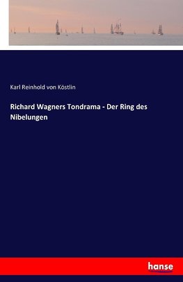 Richard Wagners Tondrama - Der Ring des Nibelungen