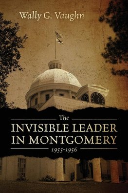 THE INVISIBLE LEADER IN MONTGOMERY 1955-1956