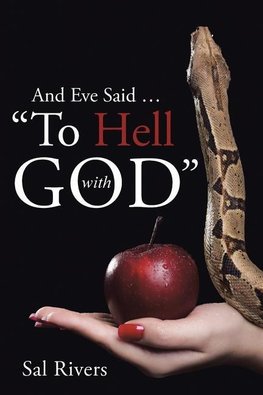 And Eve Said ... "To Hell with God"