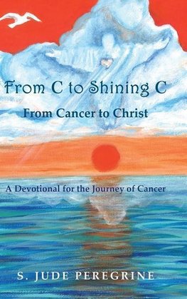 From C to Shining C From Cancer to Christ