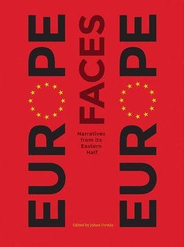 Fornas, U: Europe Faces Europe - Narratives from Its Eastern