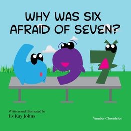 Why Was Six Afraid of Seven?