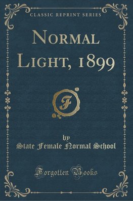 School, S: Normal Light, 1899 (Classic Reprint)