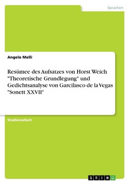 Resümee des Aufsatzes von Horst Weich "Theoretische Grundlegung" und Gedichtsanalyse von Garcilasco de la Vegas "Sonett XXVII"