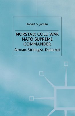 Norstad: Cold-War Supreme Commander