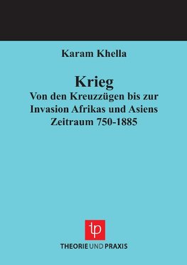 Krieg - Von den Kreuzzügen bis zur Invasion Afrikas und Asiens