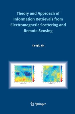 Theory and Approach of Information Retrievals from Electromagnetic Scattering and Remote Sensing