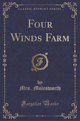 Molesworth, M: Four Winds Farm (Classic Reprint)