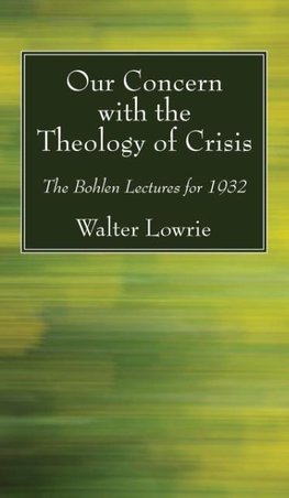 Our Concern with the Theology of Crisis