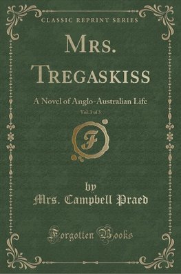 Praed, M: Mrs. Tregaskiss, Vol. 3 of 3