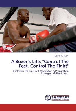 A Boxer's Life: "Control The Feet, Control The Fight"