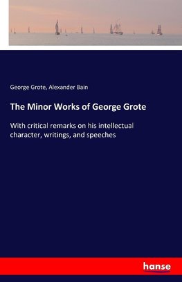 The Minor Works of George Grote