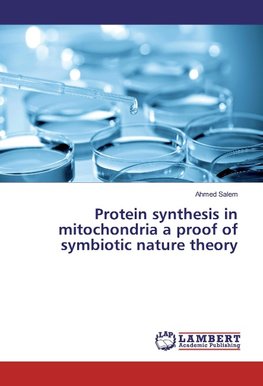 Protein synthesis in mitochondria a proof of symbiotic nature theory