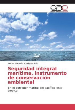 Seguridad integral marítima, instrumento de conservación ambiental