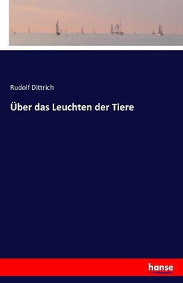 Über das Leuchten der Tiere