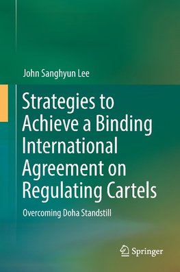 Strategies to Achieve a Binding International Agreement on Regulating Cartels