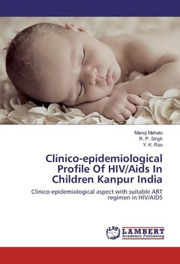 Clinico-epidemiological Profile Of HIV/Aids In Children Kanpur India