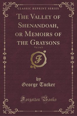 Tucker, G: Valley of Shenandoah, or Memoirs of the Graysons,