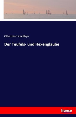 Der Teufels- und Hexenglaube